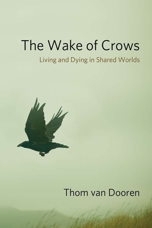 Book cover of The Wake of Crows: Living and Dying in Shared Worlds (Critical Perspectives on Animals: Theory, Culture, Science, and Law)