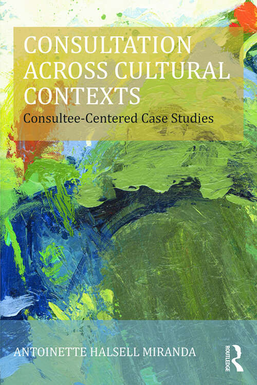Book cover of Consultation Across Cultural Contexts: Consultee-Centered Case Studies (Consultation, Supervision, and Professional Learning in School Psychology Series)