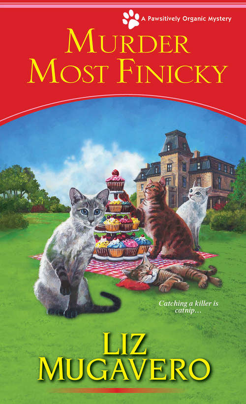 Book cover of Murder Most Finicky (A Pawsitively Organic Mystery #4)