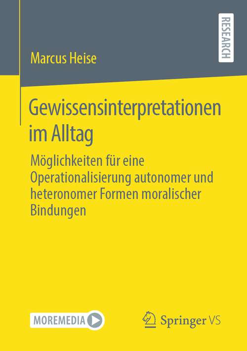 Book cover of Gewissensinterpretationen im Alltag: Möglichkeiten für eine Operationalisierung autonomer und heteronomer Formen moralischer Bindungen (1. Aufl. 2023)