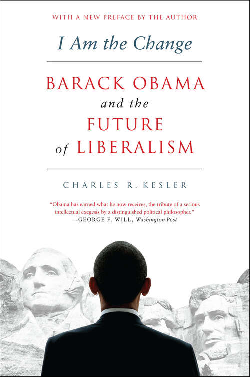 Book cover of I Am the Change: Barack Obama and the Future of Liberalism