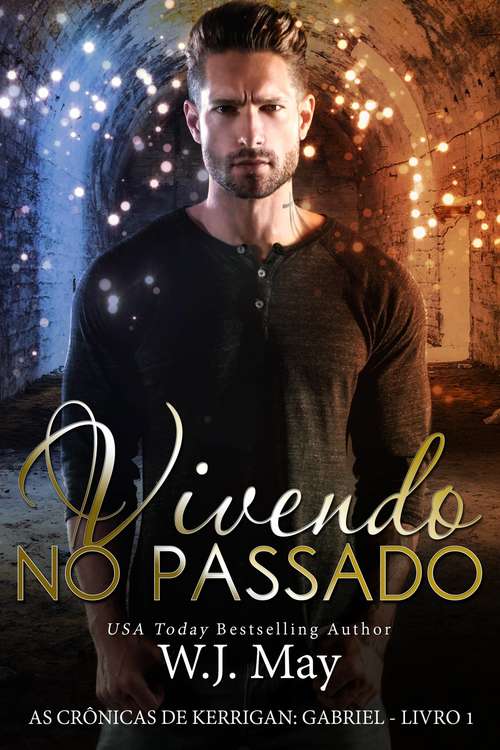 Book cover of Vivendo no Passado (As Crônicas de Kerrigan: Gabriel - Livro 1 #1)