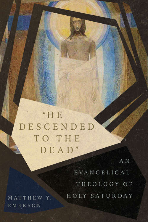 Book cover of "He Descended to the Dead": An Evangelical Theology of Holy Saturday