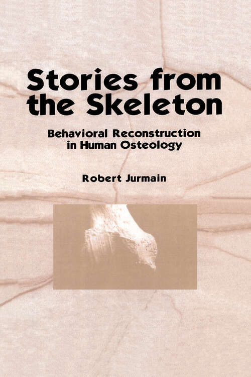 Book cover of Stories from the Skeleton: Behavioral Reconstruction in Human Osteology (Interpreting The Remains Of The Past Ser.: Vol. 1.)