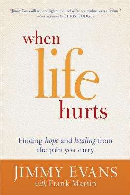 Book cover of When Life Hurts: Finding Hope And Healing From The Pain You Carry