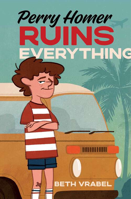 Book cover of Perry Homer Ruins Everything
