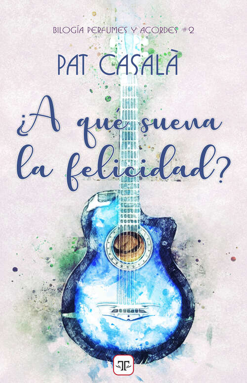 Book cover of ¿A qué suena la felicidad? (Bilogía Perfumes y acordes 2) (Bilogía Perfumes y acordes: Volumen 2)