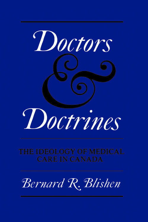 Book cover of Doctors and Doctrines: The Ideology of Medical Care in Canada
