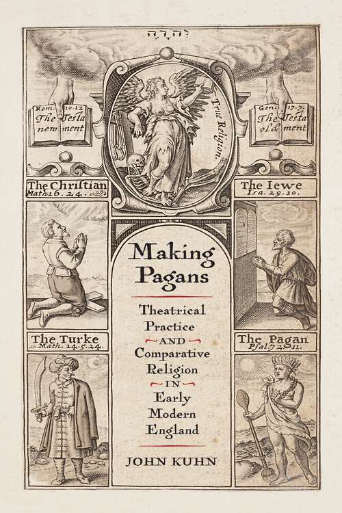 Book cover of Making Pagans: Theatrical Practice and Comparative Religion in Early Modern England (Published in cooperation with the Folger Shakespeare Library)