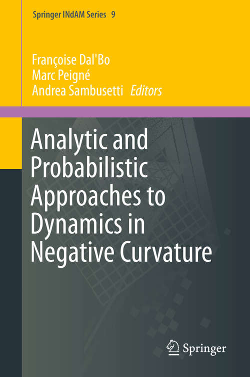 Book cover of Analytic and Probabilistic Approaches to Dynamics in Negative Curvature (Springer INdAM Series #9)