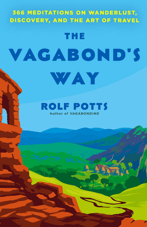 Book cover of The Vagabond's Way: 366 Meditations on Wanderlust, Discovery, and the Art of Travel