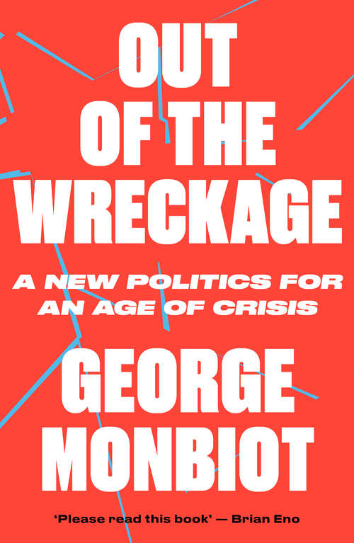 Book cover of Out of the Wreckage: A New Politics for an Age of Crisis