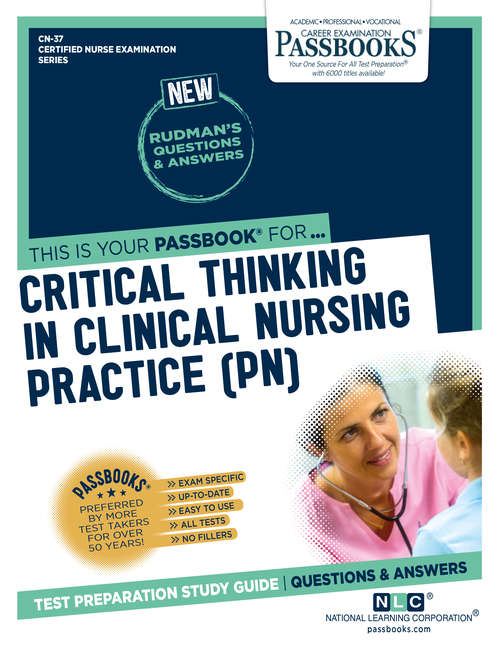 Book cover of CRITICAL THINKING IN CLINICAL NURSING PRACTICE (PN): Passbooks Study Guide (Certified Nurse Examination Series)