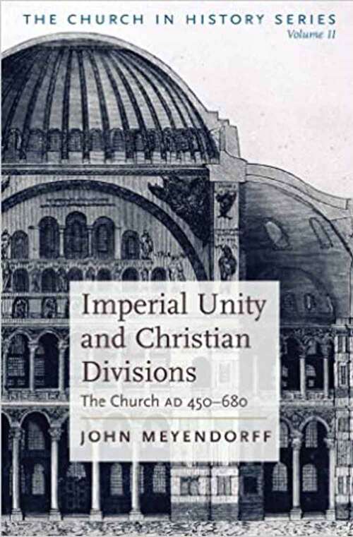 Book cover of Imperial Unity and Christian Divisions: The Church 450-680 AD (Church History)