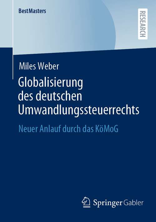 Book cover of Globalisierung des deutschen Umwandlungssteuerrechts: Neuer Anlauf durch das KöMoG (1. Aufl. 2023) (BestMasters)