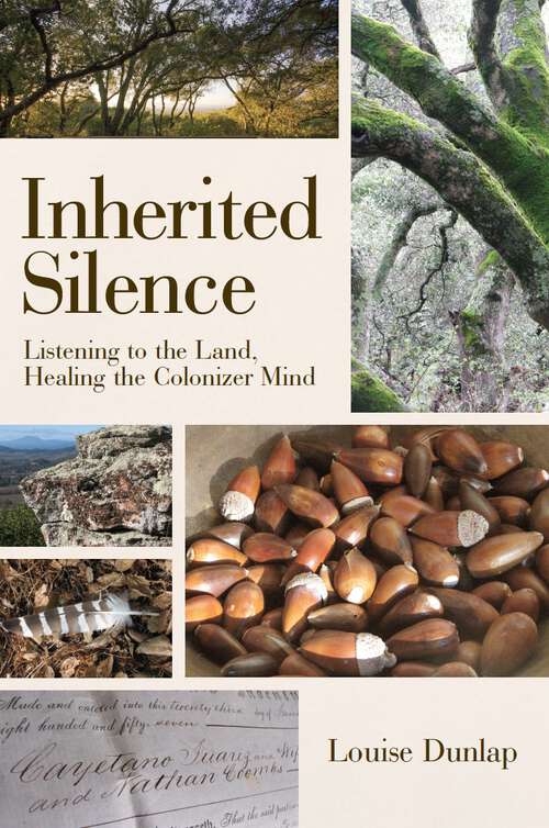 Book cover of Inherited Silence: Listening to the Land, Healing the Colonizer Mind