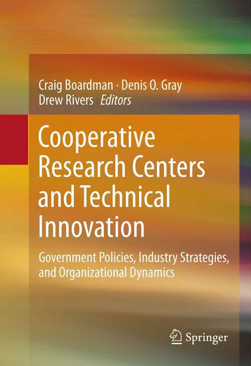 Book cover of Cooperative Research Centers and Technical Innovation: Government Policies, Industry Strategies, and Organizational Dynamics