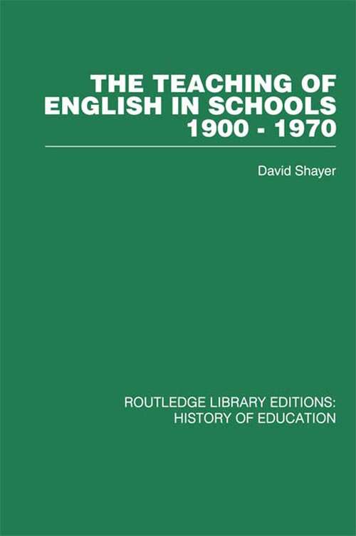 Book cover of The Teaching of English in Schools: 1900-1970