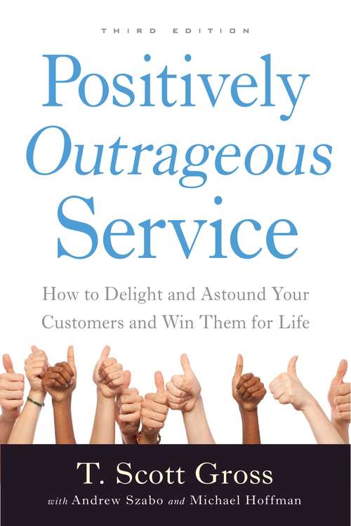 Book cover of Positively Outrageous Service: How to Delight and Astound Your Customers and Win Them for Life (3rd Edition)