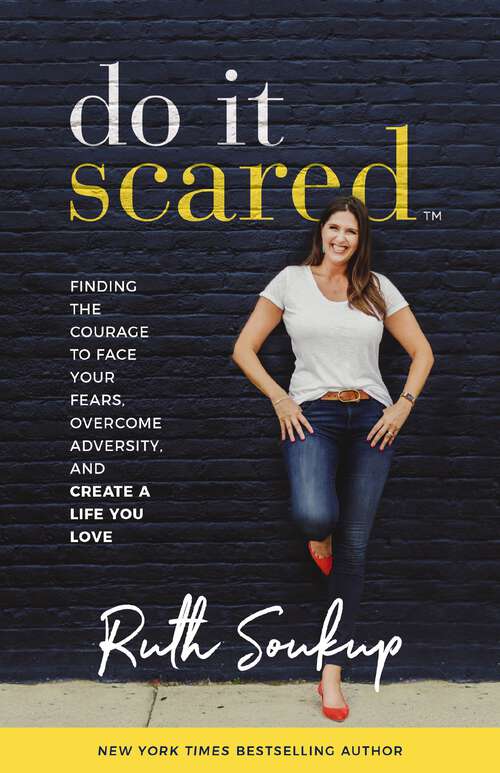 Book cover of Do It Scared: Finding the Courage to Face Your Fears, Overcome Adversity, and Create a Life You Love