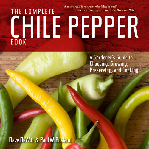 Book cover of The Complete Chile Pepper Book: A Gardener's Guide to Choosing, Growing, Preserving, and Cooking