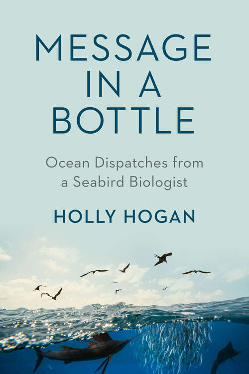 Book cover of Message in a Bottle: Ocean Dispatches from a Seabird Biologist