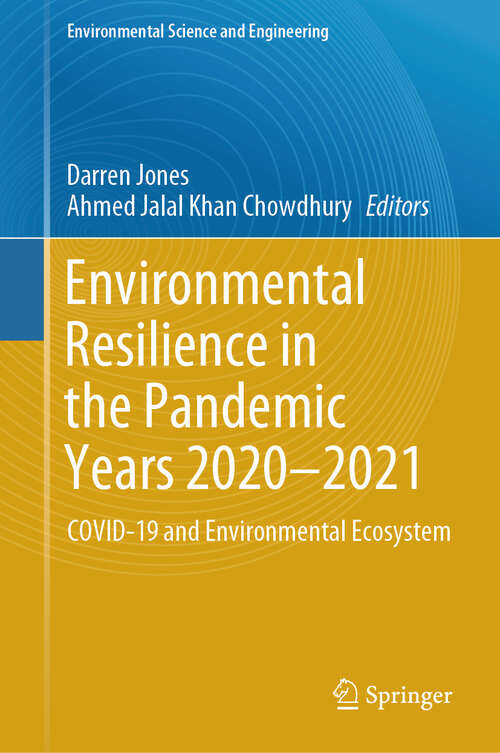 Book cover of Environmental Resilience in the Pandemic Years 2020–2021: COVID-19 and Environmental Ecosystem (Environmental Science and Engineering)