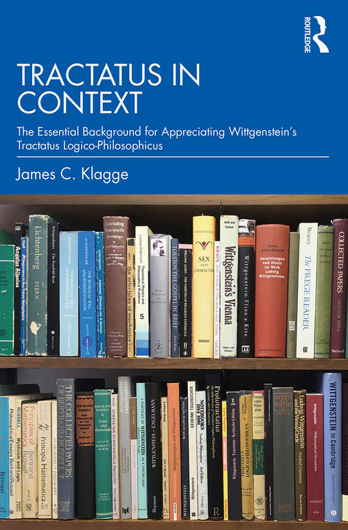 Book cover of Tractatus in Context: The Essential Background for Appreciating Wittgenstein’s Tractatus Logico-Philosophicus