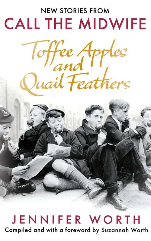 Book cover of Toffee Apples and Quail Feathers: New Stories From Call the Midwife