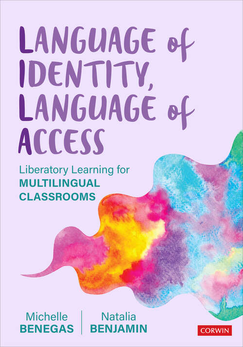 Book cover of Language of Identity, Language of Access: Liberatory Learning for Multilingual Classrooms