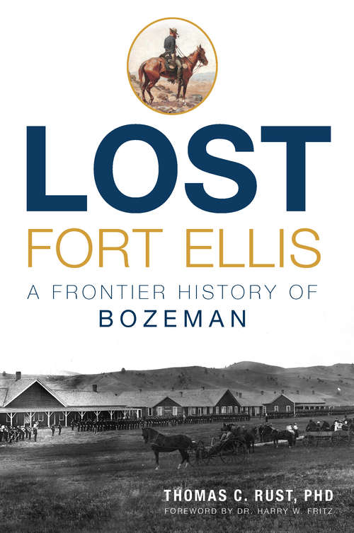 Book cover of Lost Fort Ellis: A Frontier History of Bozeman (Lost)