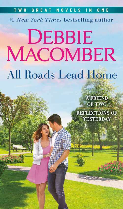 Book cover of All Roads Lead Home: A Friend or Two and Reflections of Yesterday