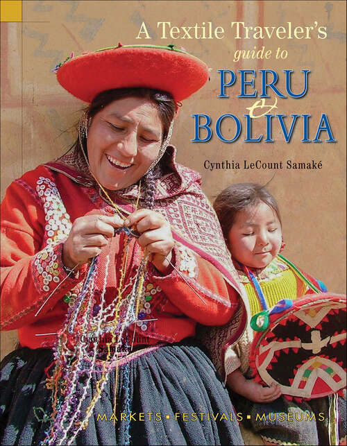 Book cover of Textile Traveler's Guide to Peru & Bolivia