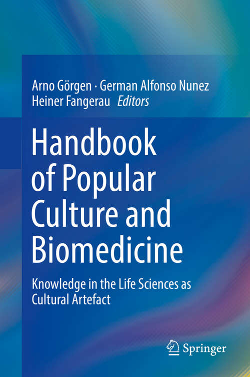 Book cover of Handbook of Popular Culture and Biomedicine: Knowledge In The Life Sciences As Cultural Artefact (1st ed. 2019)