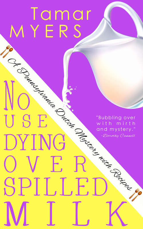 Book cover of No Use Dying Over Spilled Milk (An Amish Bed and Breakfast Mystery with Recipes #3)