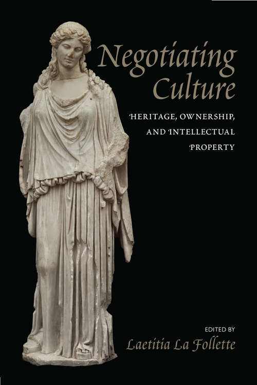 Book cover of Negotiating Culture: Heritage, Ownership, and Intellectual Property