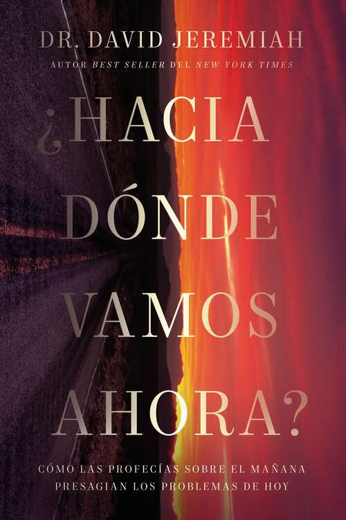 Book cover of ¿Hacia dónde vamos ahora?: Cómo las profecías sobre el mañana presagian los problemas de hoy