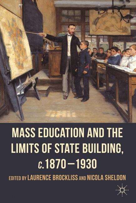 Book cover of Mass Education and the Limits of State Building, c.1870–1930