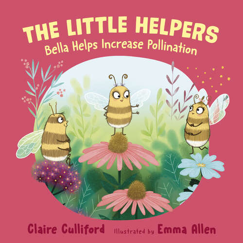 Book cover of The Bella Helps Increase Pollination: (a climate-conscious children's book) (The Little Helpers)