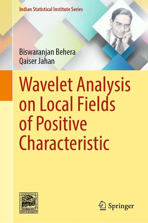 Book cover of Wavelet Analysis on Local Fields of Positive Characteristic (1st ed. 2021) (Indian Statistical Institute Series)