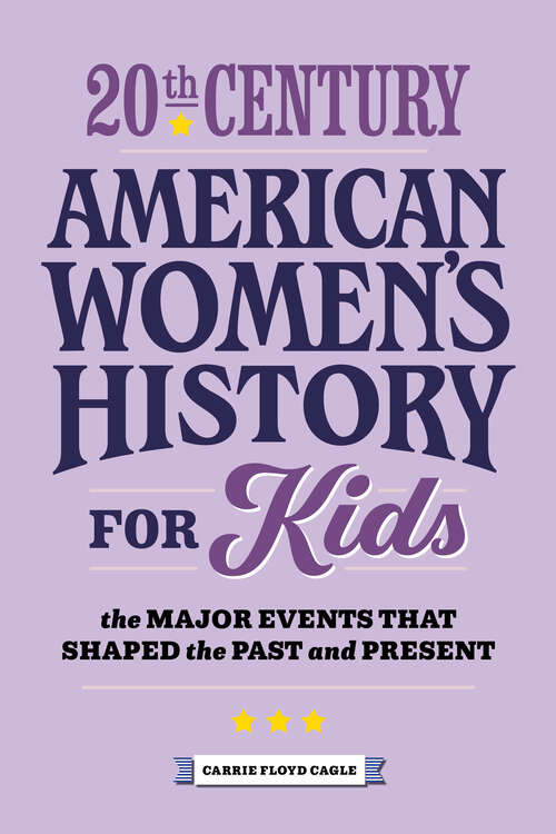 Book cover of 20th Century American Women's History for Kids: The Major Events that Shaped the Past and Present (History by Century)