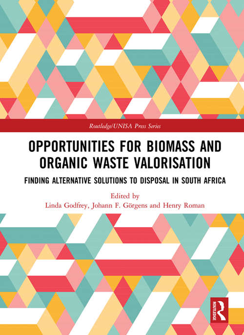Book cover of Opportunities for Biomass and Organic Waste Valorisation: Finding Alternative Solutions to Disposal in South Africa (Routledge/UNISA Press Series)