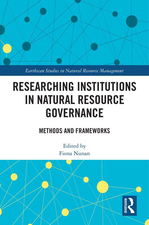 Book cover of Researching Institutions in Natural Resource Governance: Methods and Frameworks (Earthscan Studies in Natural Resource Management)