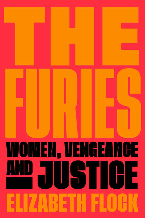 Book cover of The Furies: Women, Vengeance, and Justice