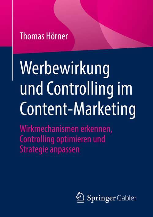 Book cover of Werbewirkung und Controlling im Content-Marketing: Wirkmechanismen erkennen, Controlling optimieren und Strategie anpassen (1. Aufl. 2022)