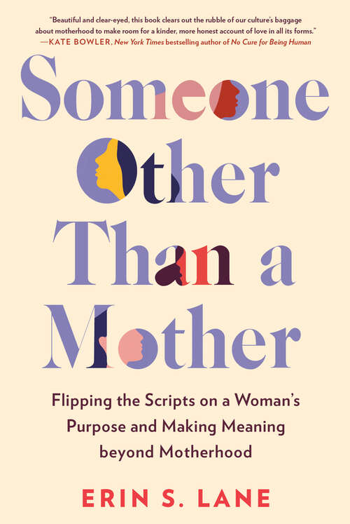 Book cover of Someone Other Than a Mother: Flipping the Scripts on a Woman's Purpose and Making Meaning beyond Motherhood