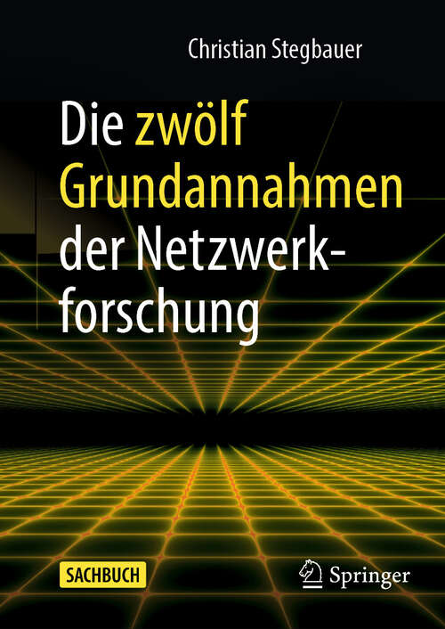 Book cover of Die zwölf Grundannahmen der Netzwerkforschung (2024)