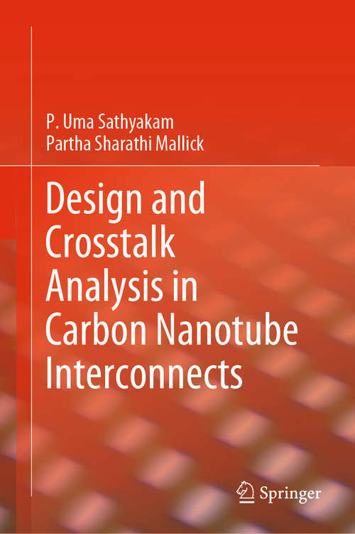 Book cover of Design and Crosstalk Analysis in Carbon Nanotube Interconnects (1st ed. 2021)