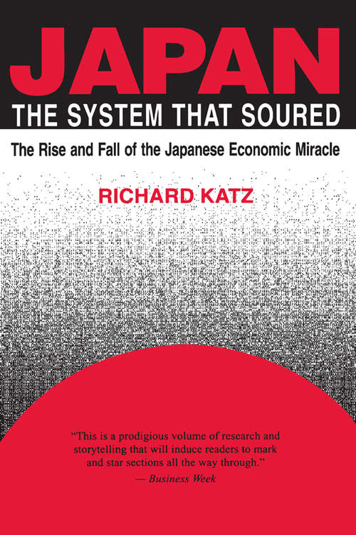 Book cover of Japan, the System That Soured: The Rise And Fall Of The Japanese Economic Miracle