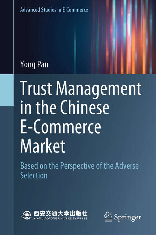 Book cover of Trust Management in the Chinese E-Commerce Market: Based on the Perspective of the Adverse Selection (2024) (Advanced Studies in E-Commerce)